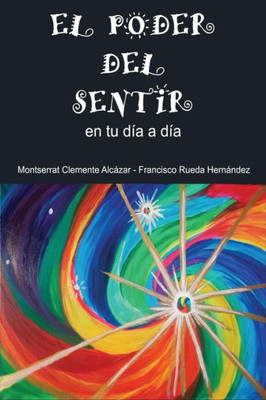 EL PODER DEL SENTIR en tu día a día (Spanish Edition)