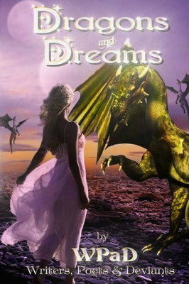 Dragons and Dreams: A Fantasy Anthology (WPaD Fantasy Anthologies)