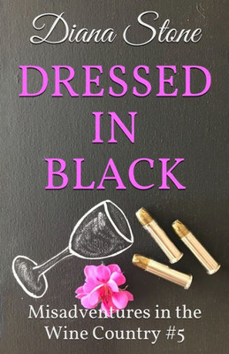 Dressed in Black: Misadventures in the Wine Country #5