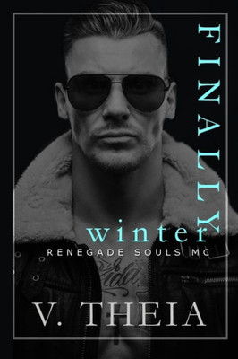 Finally Winter (Renegade Souls MC Romance Saga)