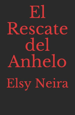 El Rescate del Anhelo (Spanish Edition)