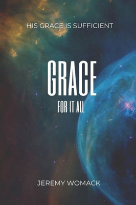 Grace For It All: God's Greatest Gift