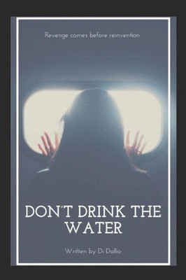 Don't Drink the Water