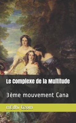 Le Complexe de la Multitude: 3ème mouvement Cana (French Edition)