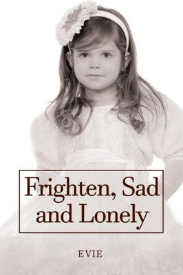 Frighten, Sad and Lonely