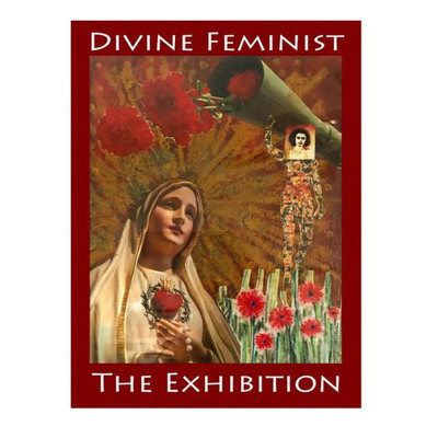 Divine Feminist: The Exhibition