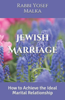 Jewish Marriage: How to Achieve the Ideal Marital Relationship