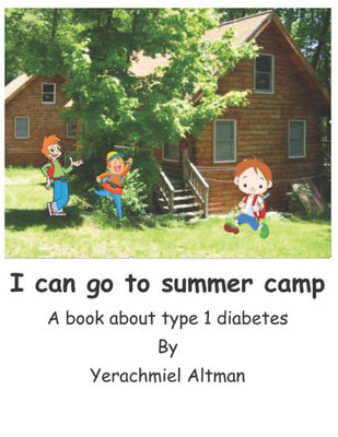 I can go to summer camp.: A book about type 1 diabetes (Type 1 Diabetes for Children)