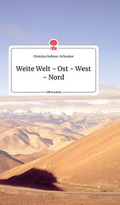 Weite Welt - Ost - West - Nord. Life is a Story - story.one (German Edition)