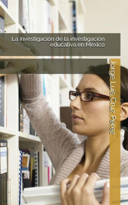 La investigación de la investigación educativa en México (Colección práctica docente) (Spanish Edition)