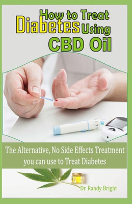 How to Treat Diabetes Using CBD Oil: The alternative No Side Effects Treatment you can use to Treat Diabetes