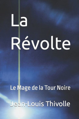 La Révolte (Le Mage de la Tour Noire) (French Edition)