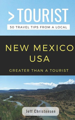 Greater Than a Tourist- New Mexico: 50 Travel Tips from a Local (Greater Than a Tourist United States)