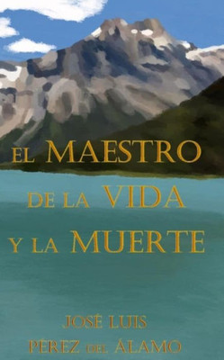 El Maestro de la Vida y la Muerte (Spanish Edition)