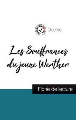 Les Souffrances du jeune Werther de Goethe (fiche de lecture et analyse complète de l'oeuvre) (French Edition)