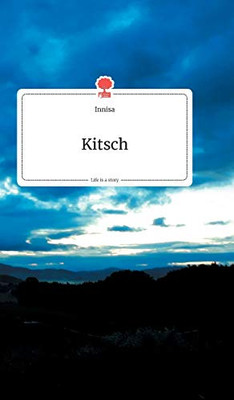 Kitsch. Life is a Story (German Edition)