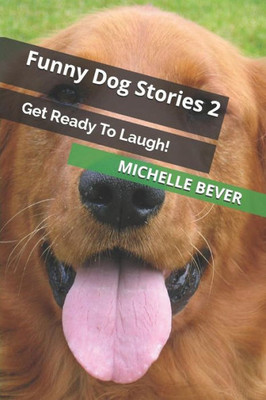 Funny Dog Stories 2: Get Ready To Laugh!