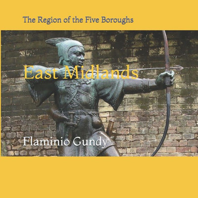East Midlands: The Region of the Five Boroughs