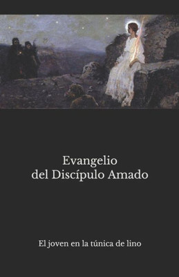 Evangelio del Discípulo Amado: El joven en la túnica de lino (Spanish Edition)