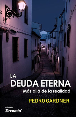 La deuda eterna: Más allá de la realidad (Spanish Edition)