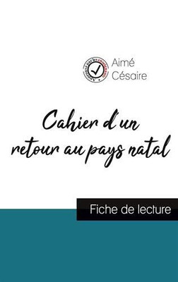 Cahier d'un retour au pays natal de Aimé Césaire (fiche de lecture et analyse complète de l'oeuvre) (French Edition)
