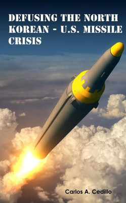 Defusing The North Korean-U.S. Missile Crisis