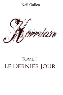 Korrdan: 1. Le Dernier Jour (French Edition)