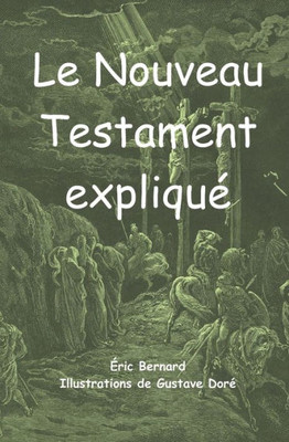 Le Nouveau Testament expliqué (French Edition)