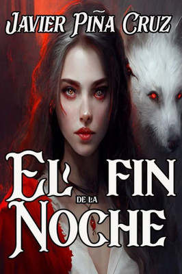El Fin de la Noche (Amor Y Deseo) (Spanish Edition)