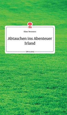 Abtauchen ins Abenteuer Irland. Life is a Story - story.one (German Edition)