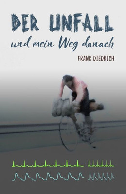 Der Unfall: und mein Weg danach (German Edition)
