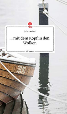 ...mit dem Kopf in den Wolken. Life is a Story - story.one (German Edition)