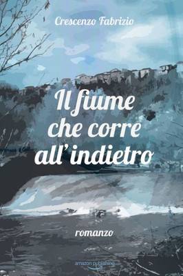 Il fiume che corre all'indietro (Italian Edition)