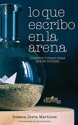 Lo que escribo en la arena: (cuentos y otras cosas que se olvidan) (Spanish Edition)