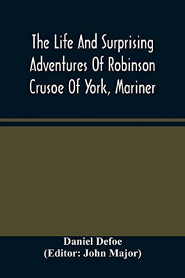 The Life And Surprising Adventures Of Robinson Crusoe Of York, Mariner