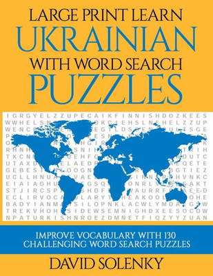 Large Print Learn Ukrainian with Word Search Puzzles: Learn Ukrainian Language Vocabulary with Challenging Easy to Read Word Find Puzzles