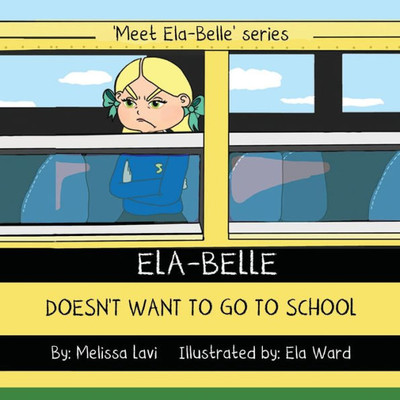 Ela-Belle Doesn't Want To Go To School (Meet Ela-Belle)