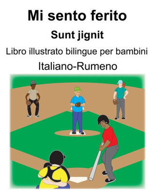 Italiano-Rumeno Mi sento ferito/Sunt jignit Libro illustrato bilingue per bambini (Italian Edition)