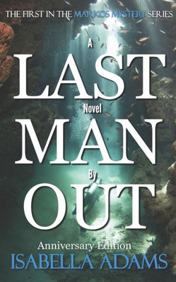Last Man Out: Anniversary Edition (The Markos Mysteries)