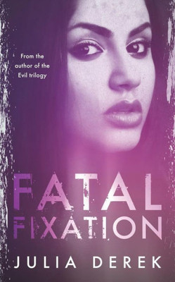 Fatal Fixation: A psychological thriller with a mind-blowing twist