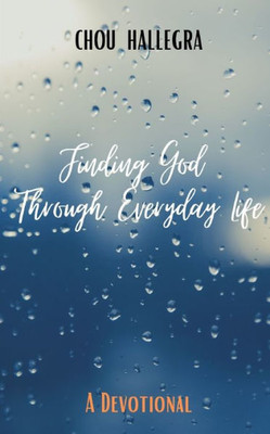 Finding God Through Everyday Life: Devotions for women