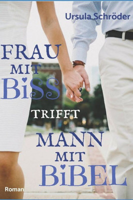 Frau mit Biss trifft Mann mit Bibel (German Edition)