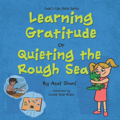 Learning Gratitude OR Quieting the Rough Sea (Children's Life Skills Series)