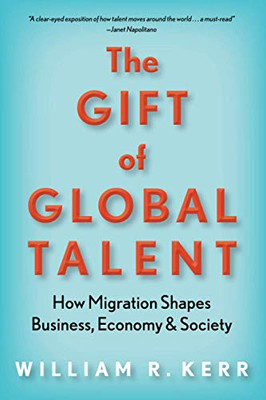 The Gift of Global Talent: How Migration Shapes Business, Economy & Society