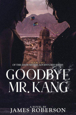 Goodbye Mr. Kang (Davis Sisters Adventures)