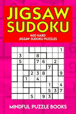 Jigsaw Sudoku: 400 Hard Jigsaw Sudoku Puzzles (Irregularly Shaped Sudoku)