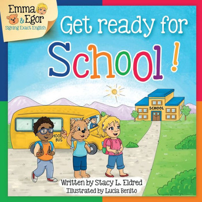 Get Ready for School!: Emma and Egor Sign Exact English (Emma and Egor Learn Sign Language)