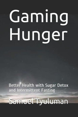 Gaming Hunger: Better Health with Sugar Detox and Intermittent Fasting