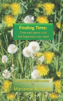 Finding Time:: Time Well Spent is All the Happiness You Need