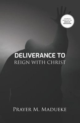 Deliverance To Reign With Christ (Book of Revelation (Compiled Version))